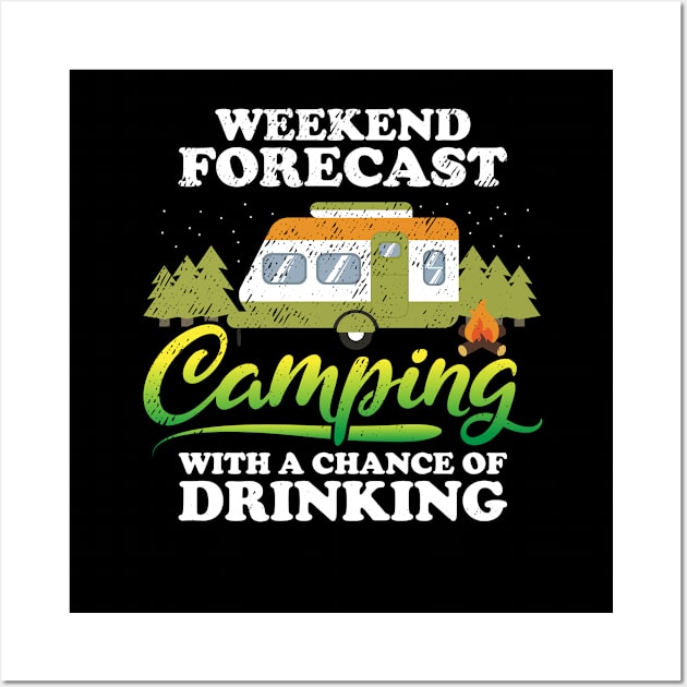 Weekend Forecast Camping With A Chance Of Drinking Wall Art by ksshop